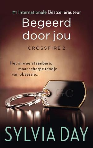 Cover of the book Begeerd door jou - Crossfire Deel 2 by Sylvia Day