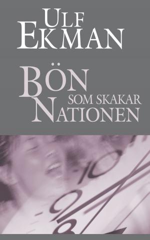Cover of the book Bön som skakar nationen by Ulf Ekman