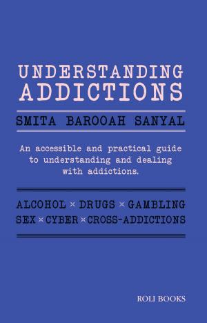 Cover of the book Understanding Addictions by Sanjay Bahadur