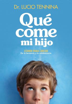 Cover of the book Qué come mi hijo by José Meolans