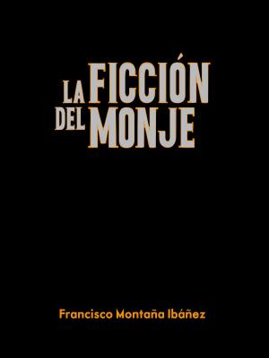 Cover of the book La ficción del monje by Javier Correa