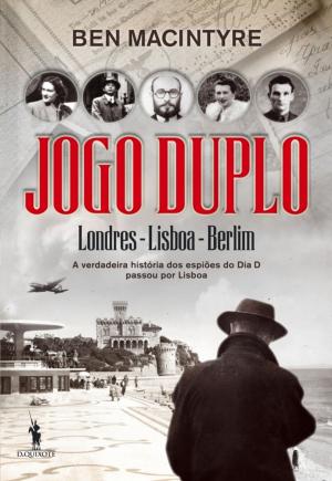 Cover of the book Jogo Duplo  A verdadeira história dos espiões do Dia D by Miguel Real