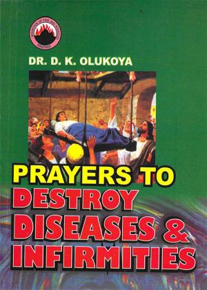 bigCover of the book Prayers to Destroy Diseases and Infirmities by 