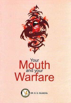 Cover of the book Your Mouth and your Warfare by Dr. D. K. Olukoya