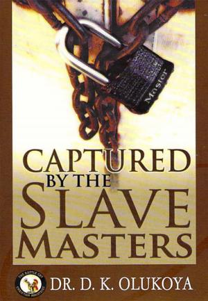 Cover of the book Captured by the Slave Masters by Shade Olukoya, Dr. D. K. Olukoya