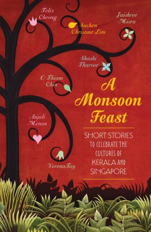 bigCover of the book A Monsoon Feast: Short stories to celebrate the cultures of Kerala and Singapore by 