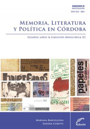 Cover of the book Memoria, literatura y política en Córdoba by Marcela Melana