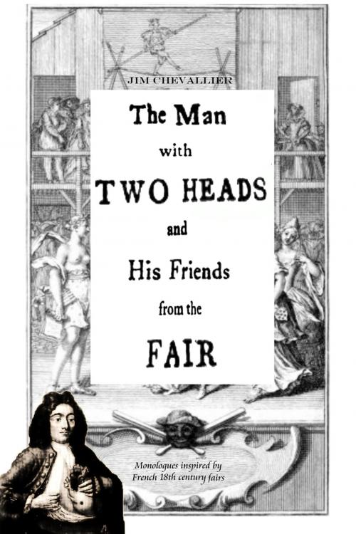 Cover of the book The Man with Two Heads and His Friends from the Fair by Jim Chevallier, Chez Jim