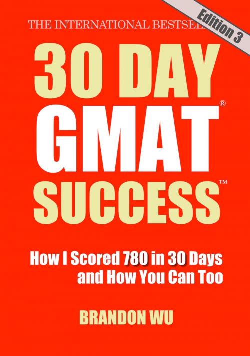 Cover of the book 30 Day GMAT Success, Edition 3: How I Scored 780 on the GMAT in 30 Days and How You Can Too! by Brandon Wu, 30 Day Books