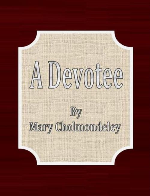 Cover of the book A Devotee by Mary Cholmondeley, cbook