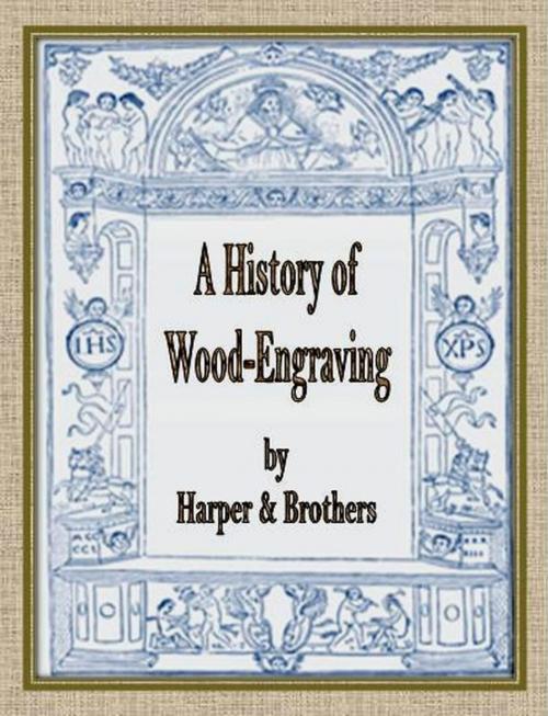 Cover of the book A History of Wood-Engraving by Harper & Brothers, cbook