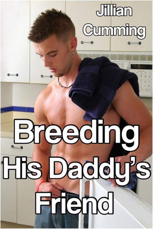 Cover of the book Breeding His Daddy's Friend by Jillian Cumming, Jillian Cumming