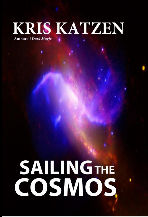 Cover of the book Sailing the Cosmos by Kris Katzen, Bluetrix Books