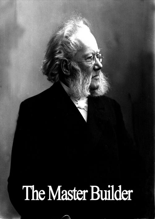 Cover of the book The Master Builder by Henrik Ibsen, Zhingoora Books