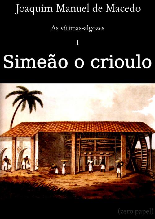 Cover of the book Simeão, o crioulo by Joaquim Manuel de Macedo, (zero papel)