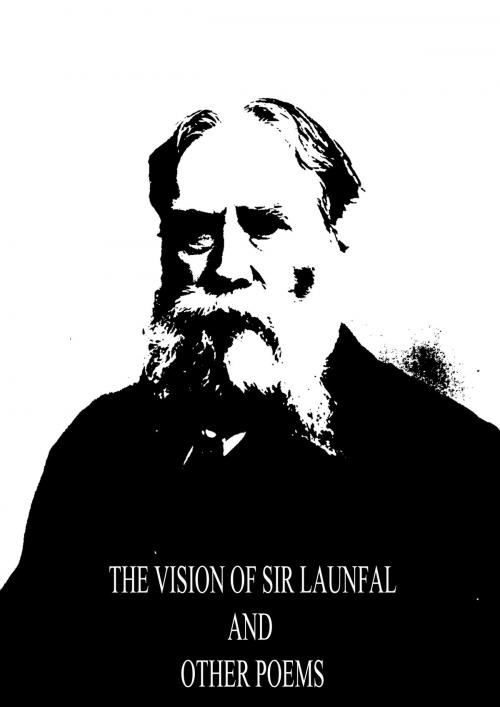 Cover of the book The Vision Of Sir Launfal And Other Poems by James Russell Lowell, Zhingoora Books