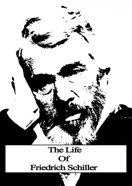 Cover of the book The Life Of Friedrich Schiller by Thomas Carlyle, Zhingoora Books