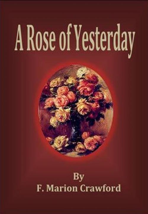 Cover of the book A Rose of Yesterday by F. Marion Crawford, cbook