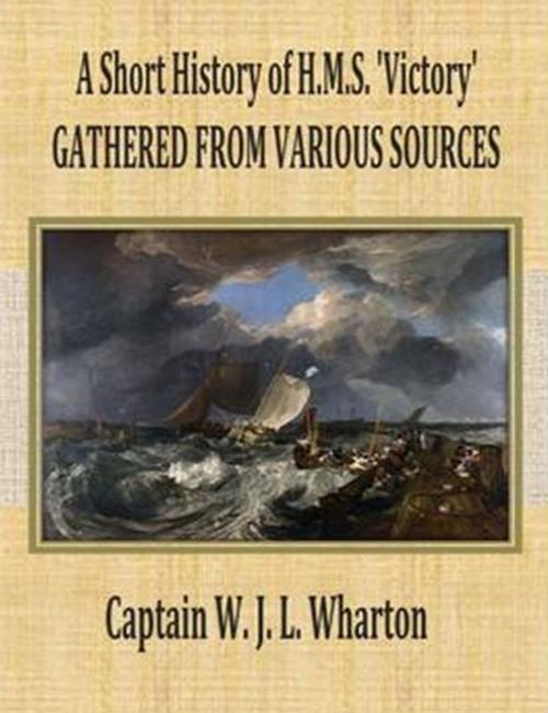 Cover of the book A Short History of H.M.S. 'Victory' by Captain W. J. L. Wharton, cbook