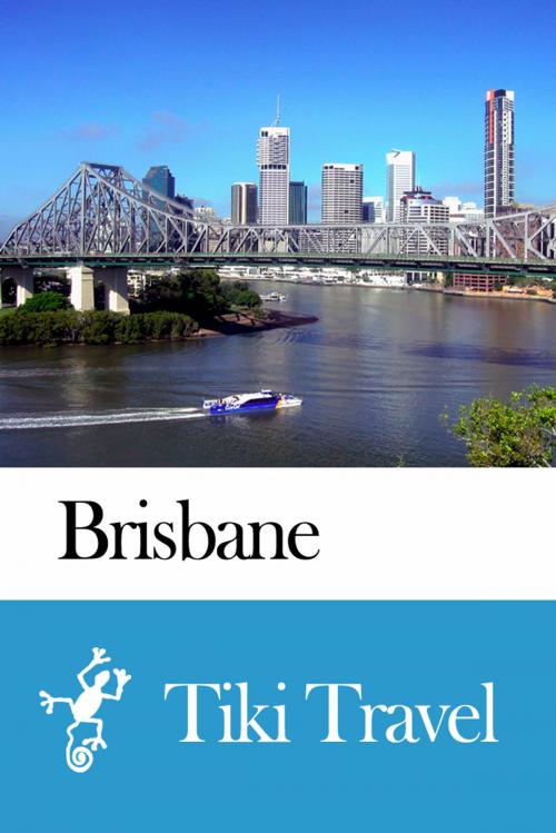 Cover of the book Brisbane (Australia) Travel Guide - Tiki Travel by Tiki Travel, Tiki Travel