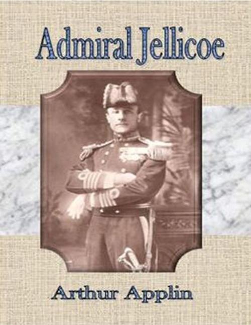 Cover of the book Admiral Jellicoe by Arthur Applin, cbook