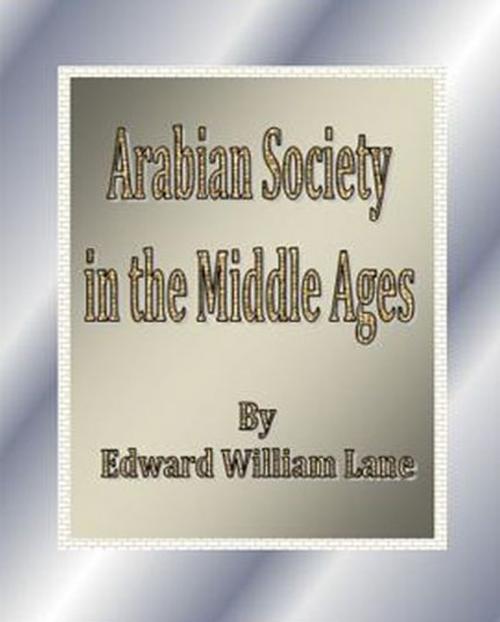 Cover of the book Arabian Society in the Middle Ages by Edward William Lane, cbook