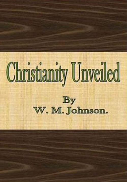 Cover of the book Christianity Unveiled by Nicolas-Antoine Boulanger, cbook