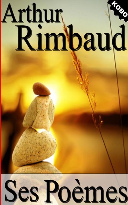 Cover of the book Arthur Rimbaud : Ses poèmes by Arthur Rimbaud, Sylvaine Varlaz