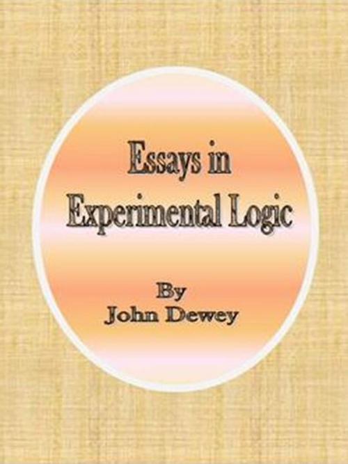 Cover of the book Essays in Experimental Logic by John Dewey, cbook
