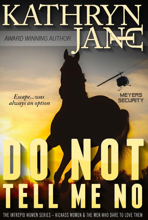 Cover of the book DO NOT TELL ME NO by Kathryn Jane, INTREPID~MYSTERY~HORSE