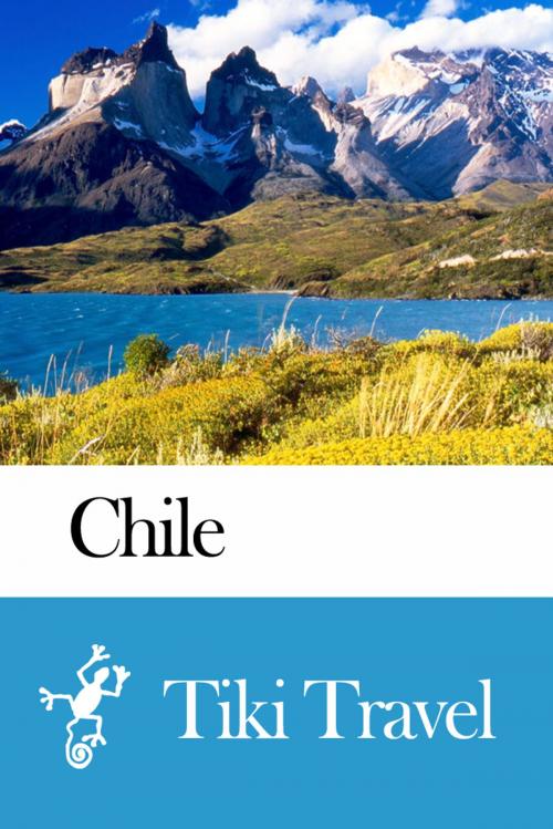 Cover of the book Chile Travel Guide - Tiki Travel by Tiki Travel, Tiki Travel