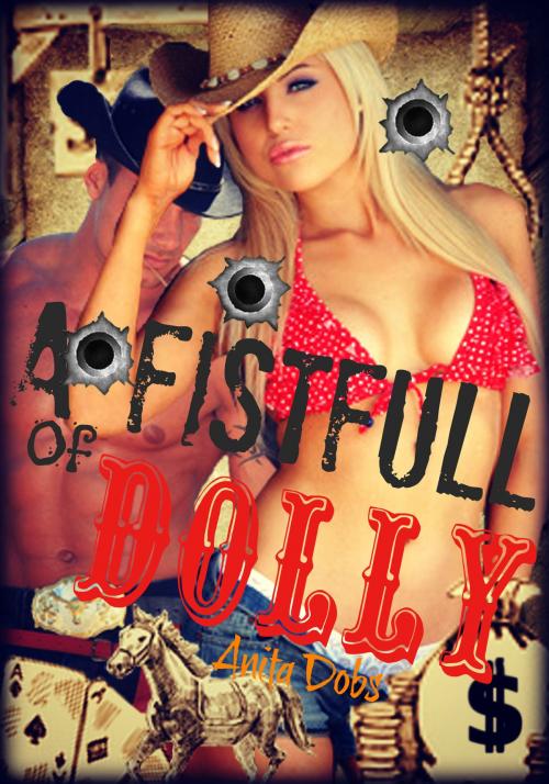 Cover of the book A Fistfull of Dolly by Anita Dobs, Bloomingdale Books