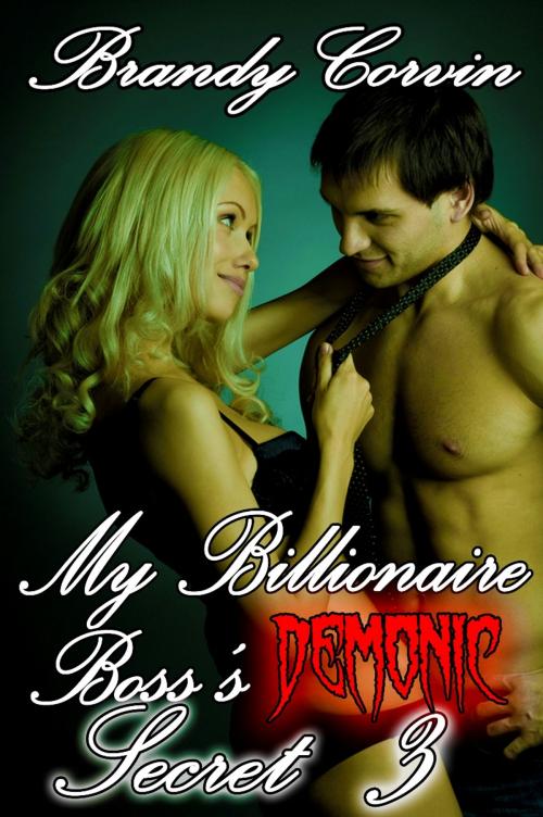 Cover of the book My Billionaire Boss's Demonic Secret 3 by Brandy Corvin, A.B. Publishing