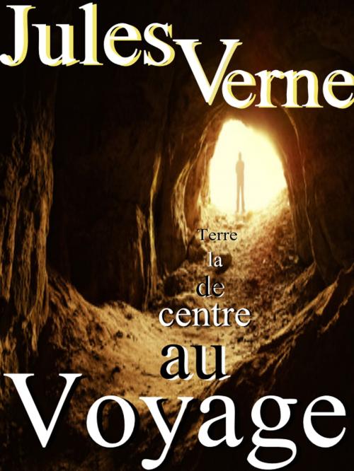 Cover of the book Voyage au centre de la terre by Jules Verne, Sylvaine Varlaz