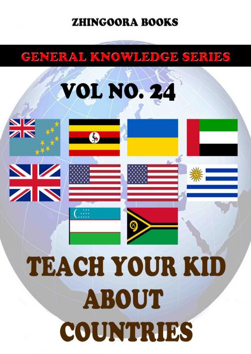 Cover of the book Teach Your Kids About Countries-vol 24 by Zhingoora Books, Zhingoora Books