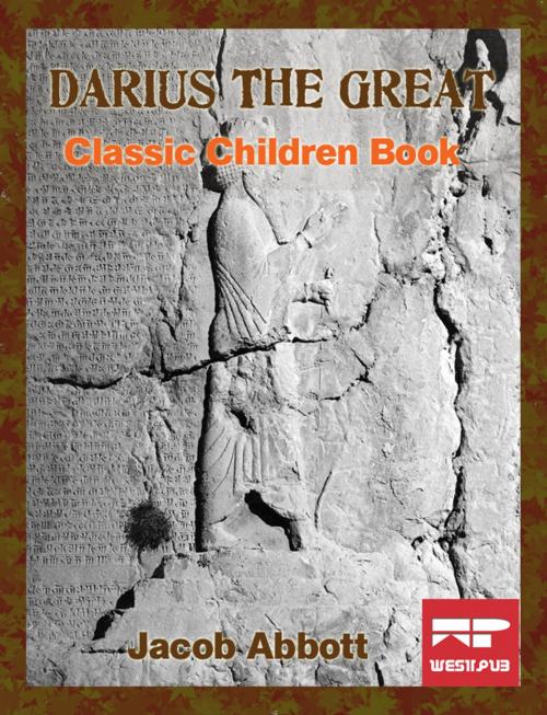 Cover of the book Darius the Great by Jacob Abbott, WestPub