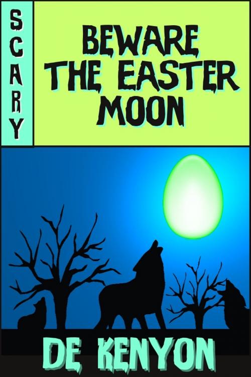 Cover of the book Beware the Easter Moon by De Kenyon, Wonderland Press