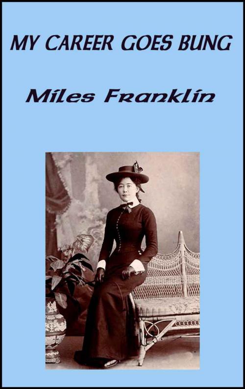 Cover of the book My Career Goes Bung by Miles Franklin, Download eBooks