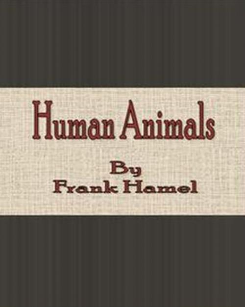 Cover of the book Human Animals by Frank Hamel, cbook