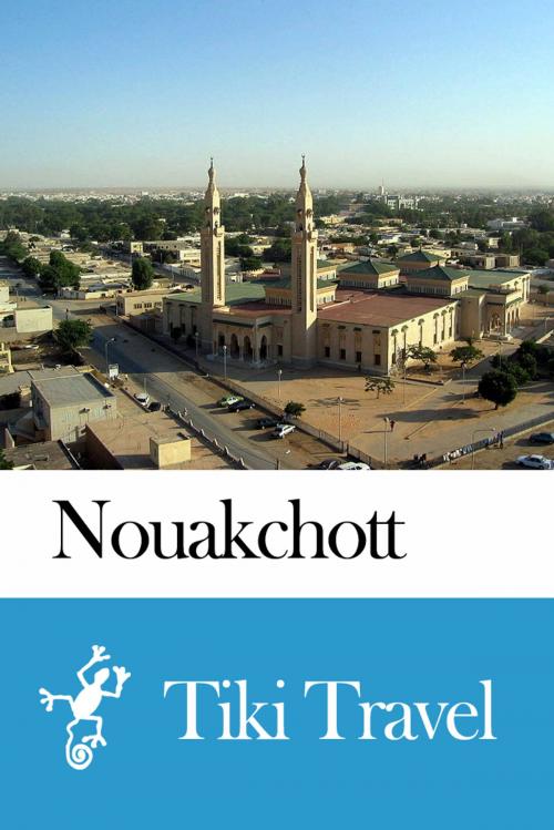 Cover of the book Nouakchott (Mauritania) Travel Guide - Tiki Travel by Tiki Travel, Tiki Travel