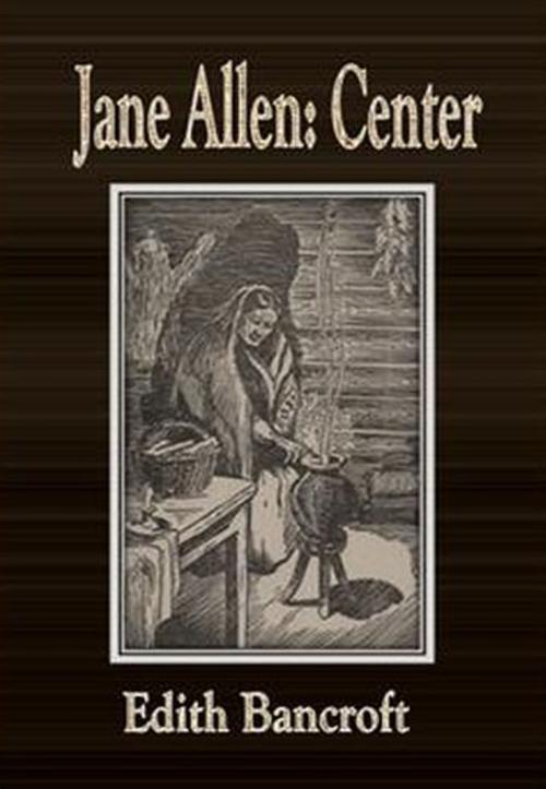 Cover of the book Jane Allen: Center by Edith Bancroft, cbook