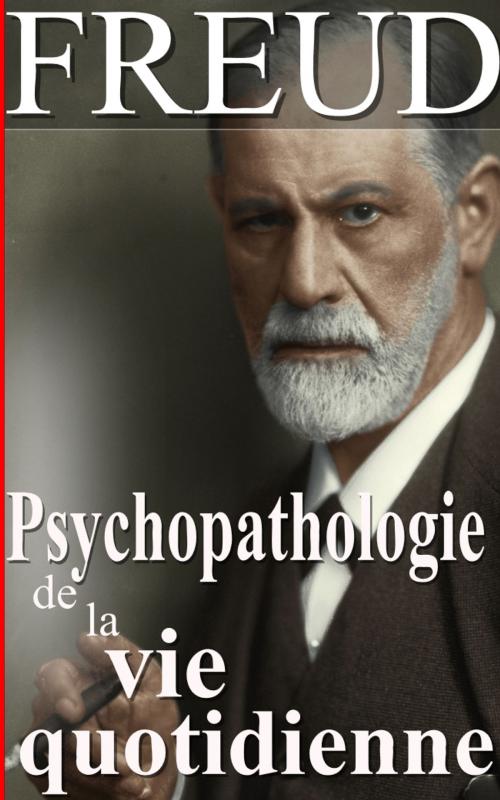 Cover of the book Psychopathologie de la vie quotidienne by Sigmund Freud, Sylvaine Varlaz