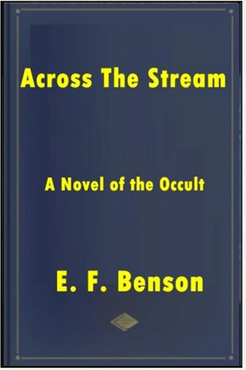 Cover of the book Across the Stream by E. F. Benson, Classic Horror