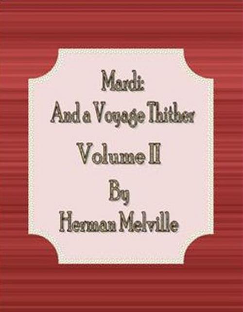 Cover of the book Mardi: and a Voyage Thither: Volume II by Herman Melville, cbook