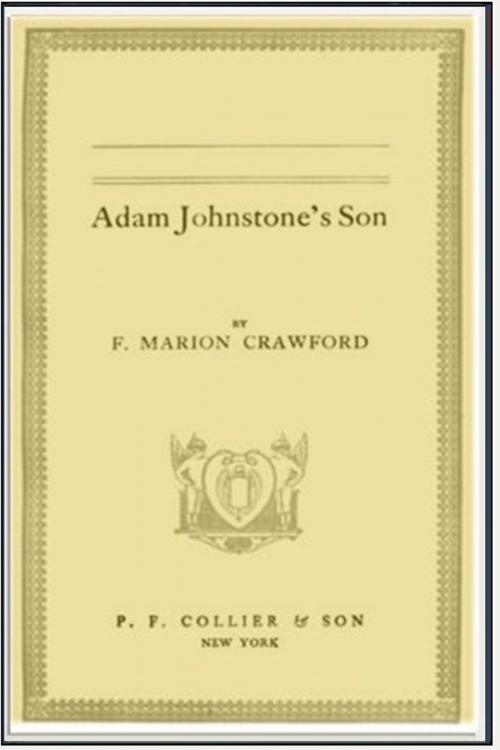 Cover of the book Adam Johnstone's Son by F. Marion Crawford, Classic Fiction