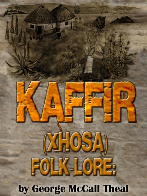 Cover of the book Kaffir (Xhosa) Folk Lore by Georg McCall Theal, AppsPublisher