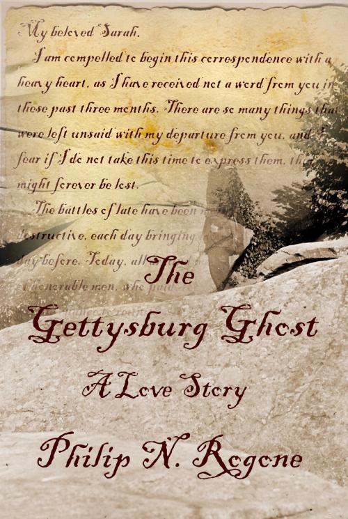 Cover of the book THE GETTYSBURG GHOST...A LOVE STORY by Philip Rogone, Caring Creations Publishing