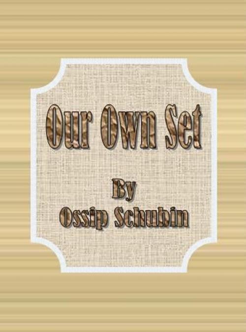 Cover of the book Our Own Set by Ossip Schubin, cbook