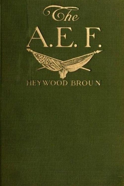Cover of the book THE A. E. F. by Heywood Broun, cbook