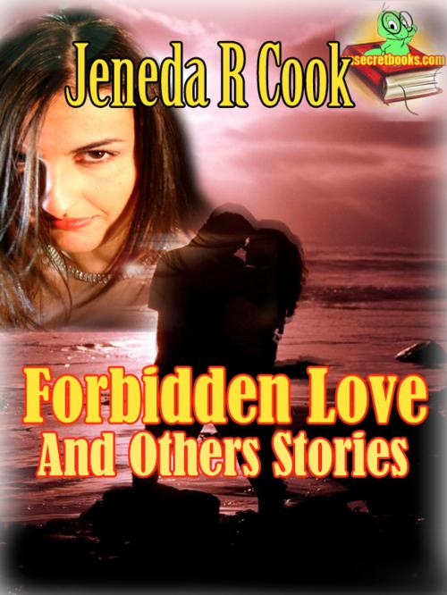 Cover of the book Forbidden Love And Others Stories, by Jeneda R Cook, Unsecretbooks.com